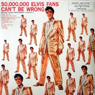 50,000,000 Elvis Fans Can't Be Wrong