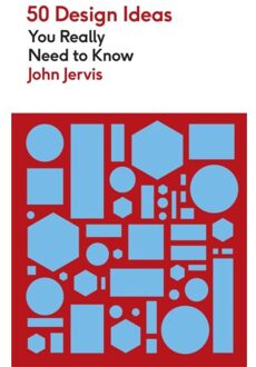 50 Design Ideas You Really Need To Know - 50 Ideas You Really Need To Know Series - John Jervis