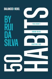 50 Habits You Didn’t Know Were Hurting You -  Rui Da Silva (ISBN: 9789403723709)