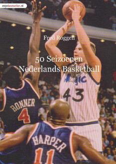 50 Seizoenen Nederlands Basketball - Boek Fred Roggen (9491080458)