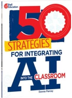 50 Strategies For Integrating Ai Into The Classroom - 50 Strategies - Donnie Piercey