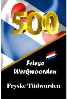 500 Friese Werkwoorden ! 500 Fryske Tiidwurden - Auke De Haan