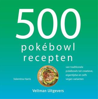 500 Pokébowl Recepten -  Valentina Harris (ISBN: 9789048321513)