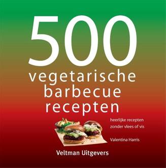 500 Vegetarische Barbecuerecepten - 500-Serie - Valentina Harris