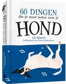 60 Dingen Die Je Moet Weten Over Je Hond -  Liz Marvin, Yelena Bryksenkova (ISBN: 9789045328966)