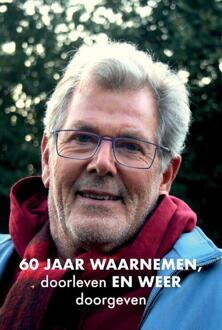 60 Jaar Waarnemen, Doorleven En Weer Doorgeven - (ISBN:9789464069358)