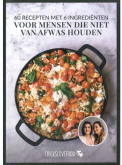 60 Recepten Met 6 Ingrediënten Voor Mensen Die Niet Van Afwas Houden - Chickslovefood - Nina de Bruijn