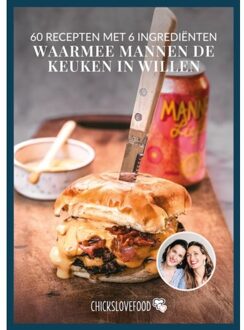 60 Recepten Met 6 Ingrediënten Waarmee Mannen De Keuken In Willen - Chickslovefood - Elise Gruppen-Schouwerwou