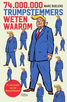 74 miljoen Trumpstemmers weten waarom -  Marc Buelens (ISBN: 9789022341254)