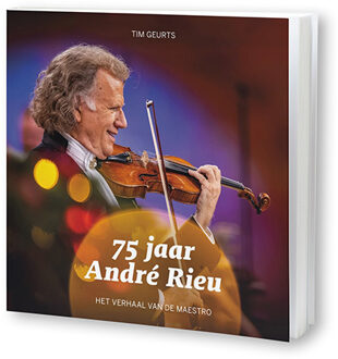 75 jaar André Rieu -  Tim Geurts (ISBN: 9789085961192)