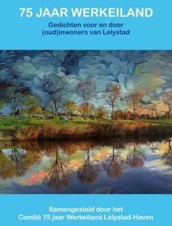 75 jaar werkeiland Lelystad -  Bert Slagter (ISBN: 9789462473638)