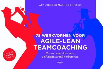 75 Werkvormen voor agile-lean teamcoaching - Boek Aty Boers (9024403952)