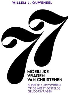 77 Moeilijke vragen van christenen -  Willem J. Ouweneel (ISBN: 9789083534121)