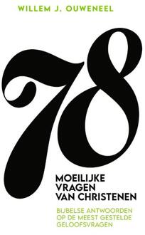 78 Moeilijke vragen van christenen -  Willem J. Ouweneel (ISBN: 9789083632612)