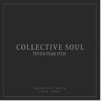 7even Year Itch: Greatest Hits, 1994-2001 - Collective Soul