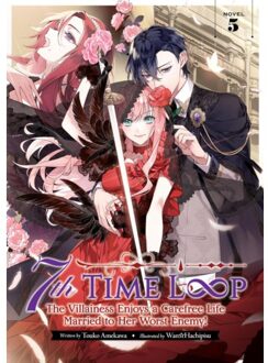 7th Time Loop: The Villainess Enjoys A Carefree Life Married To Her Worst Enemy! (Light Novel) - Amekawa, Touko
