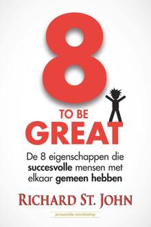 8 to be great - Boek Richard StJohn (9079872369)