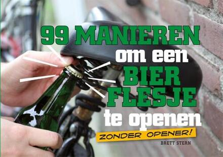 99 manieren om een bierflesje te openen - Boek Brett Stern (9045317621)