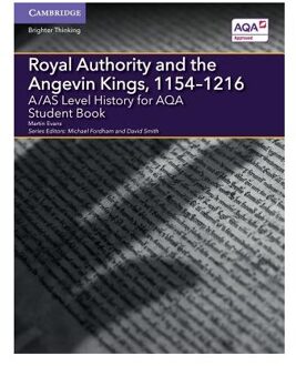 A/AS Level History for AQA Royal Authority and the Angevin Kings, 1154-1216 Student Book