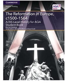 A/AS Level History for AQA The Reformation in Europe, c1500-1564 Student Book