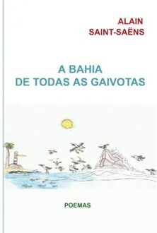A Bahia De Todas As Gaivotas - Alain Saint-Saëns
