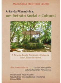 A Banda Filarmónica: Um Retrato Social E Cultural - Margarida M Monteiro Louro
