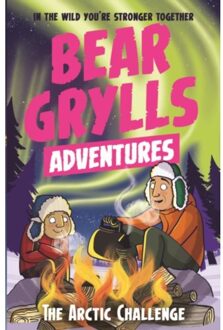 A Bear Grylls Adventure 11: The Arctic Challenge - A Bear Grylls Adventure - Bear Grylls