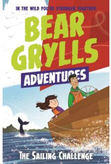 A Bear Grylls Adventure 12: The Sailing Challenge - A Bear Grylls Adventure - Bear Grylls