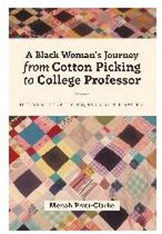 A Black Woman's Journey from Cotton Picking to College Professor