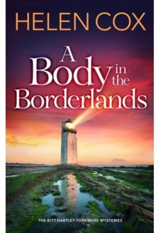 A Body In The Borderlands - The Kitt Hartley Yorkshire Mysteries - Helen Cox
