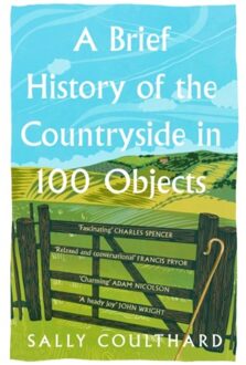 A Brief History Of The Countryside In 100 Objects - Sally Coulthard