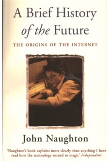 A Brief History Of The Future - John Naughton