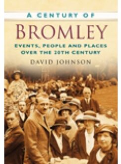 A Century Of Bromley - David R Johnson