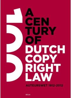 A century of Dutch copyright law - Boek deLex B.V. (9086920373)