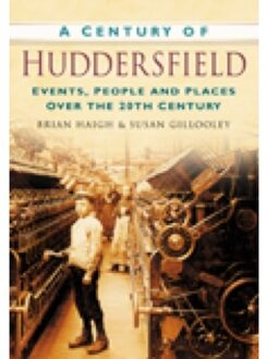 A Century Of Huddersfield - Susan Gillooley