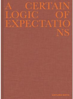 A Certain Logic Of Expectations - Arturo Soto
