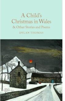 A Child's Christmas In Wales & Other Stories And Poems - Macmillan Collector's Library - Dylan Thomas