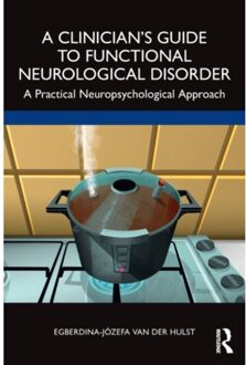 A Clinician?S Guide To Functional Neurological Disorder - van der Hulst, Egberdina-Jozefa
