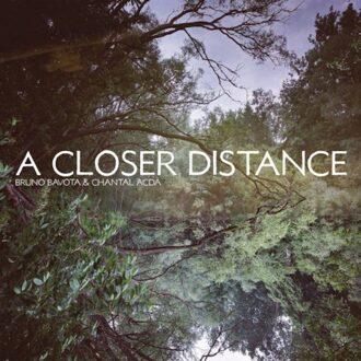 A Closer Distance - Bruno Bavota & Chantal Acda