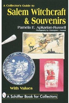 A Collector's Guide To Salem Witchcraft & Souvenirs - Pamela E. Apkarian-Russell