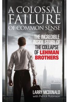 A Colossal Failure Of Common Sense - Larry McDonald