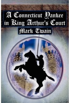 A Connecticut Yankee In King Arthur's Court - Twain, Mark