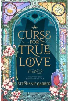 A Curse For True Love - Once Upon A Broken Heart - Stephanie Garber