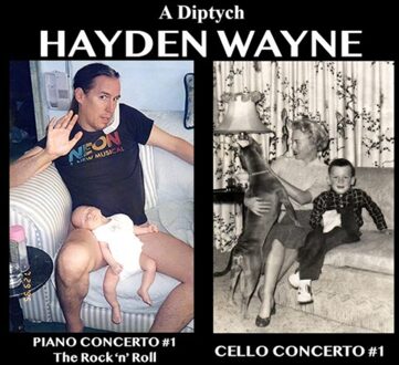 A Diptych: Piano Concerto #1 The Rock 'n' Roll / Cello Concerto #1 - Hayden Wayne