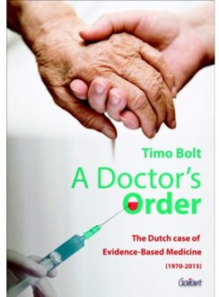 A doctor's order. the dutch case of evidence-based medicine 1970-2015 - Boek Timo Bolt (9044132997)