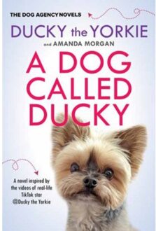 A Dog Called Ducky - The Dog Agency Novels - Ducky the Yorkie
