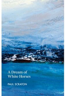 A Dream Of White Horses - Scraton, Paul