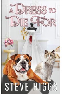 A Dress To Die For - Felicity Philips Investigates - Steve Higgs