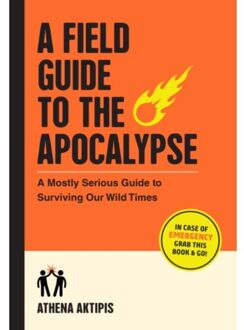 A Field Guide To The Apocalypse - Athena Aktipis
