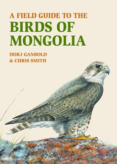 A Field Guide to the Birds of Mongolia